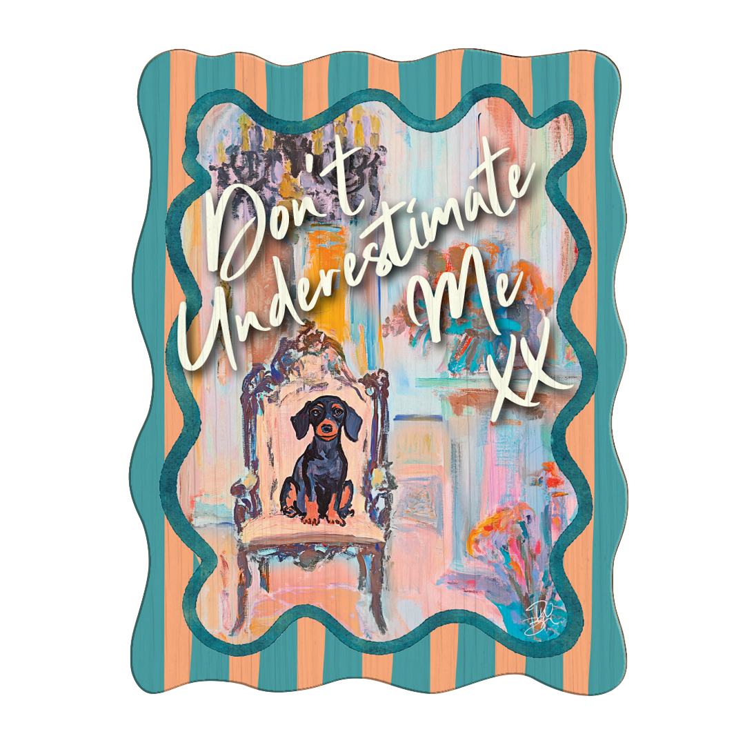 DWBH Don't Underwstimate Me xx Wooden Artwork. Decorative sign with a dog illustration and text 'Don't Underestimate Me' on a striped background