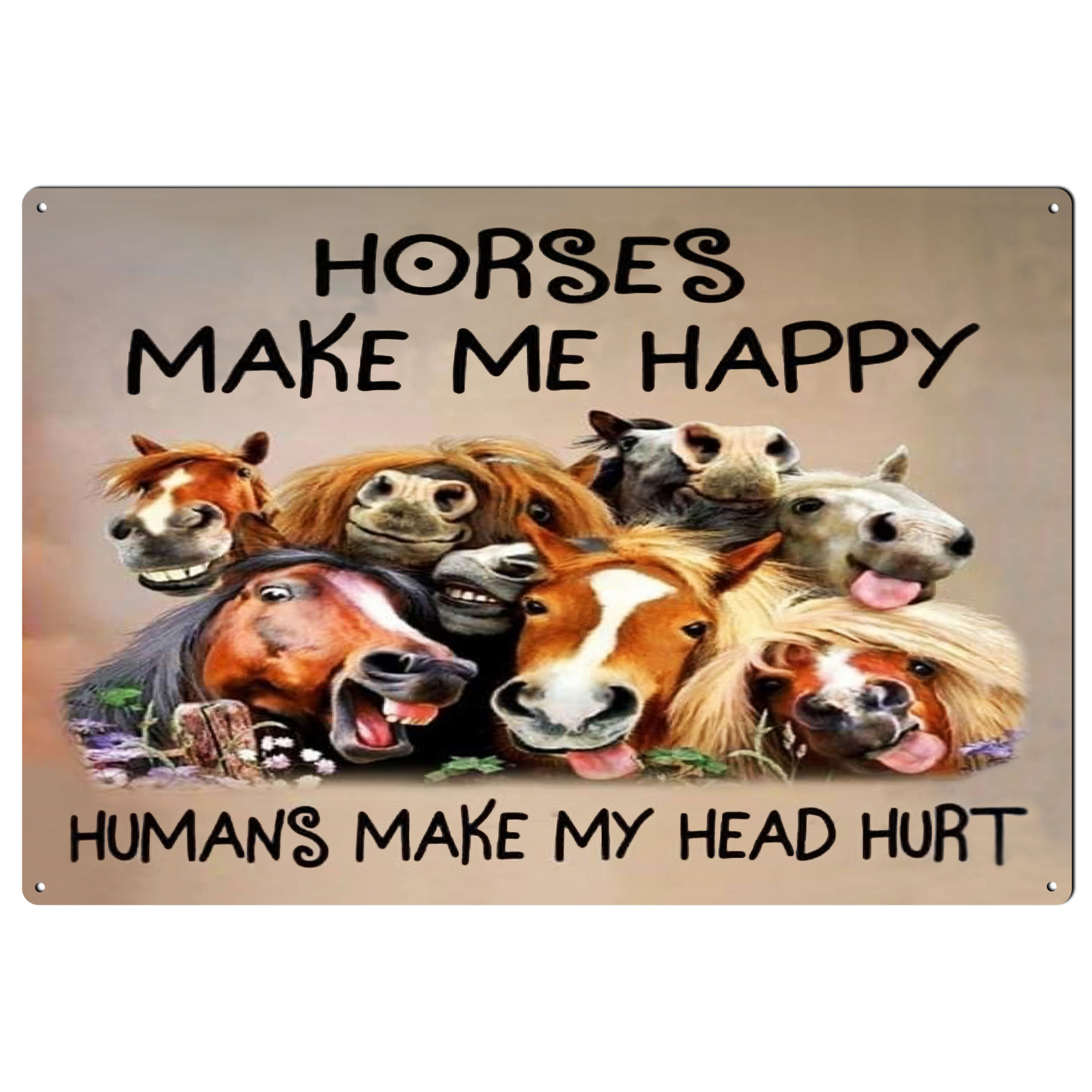 Metal sign with cartoon horses and text 'Horses make me happy, humans make my head hurt' on a beige background.