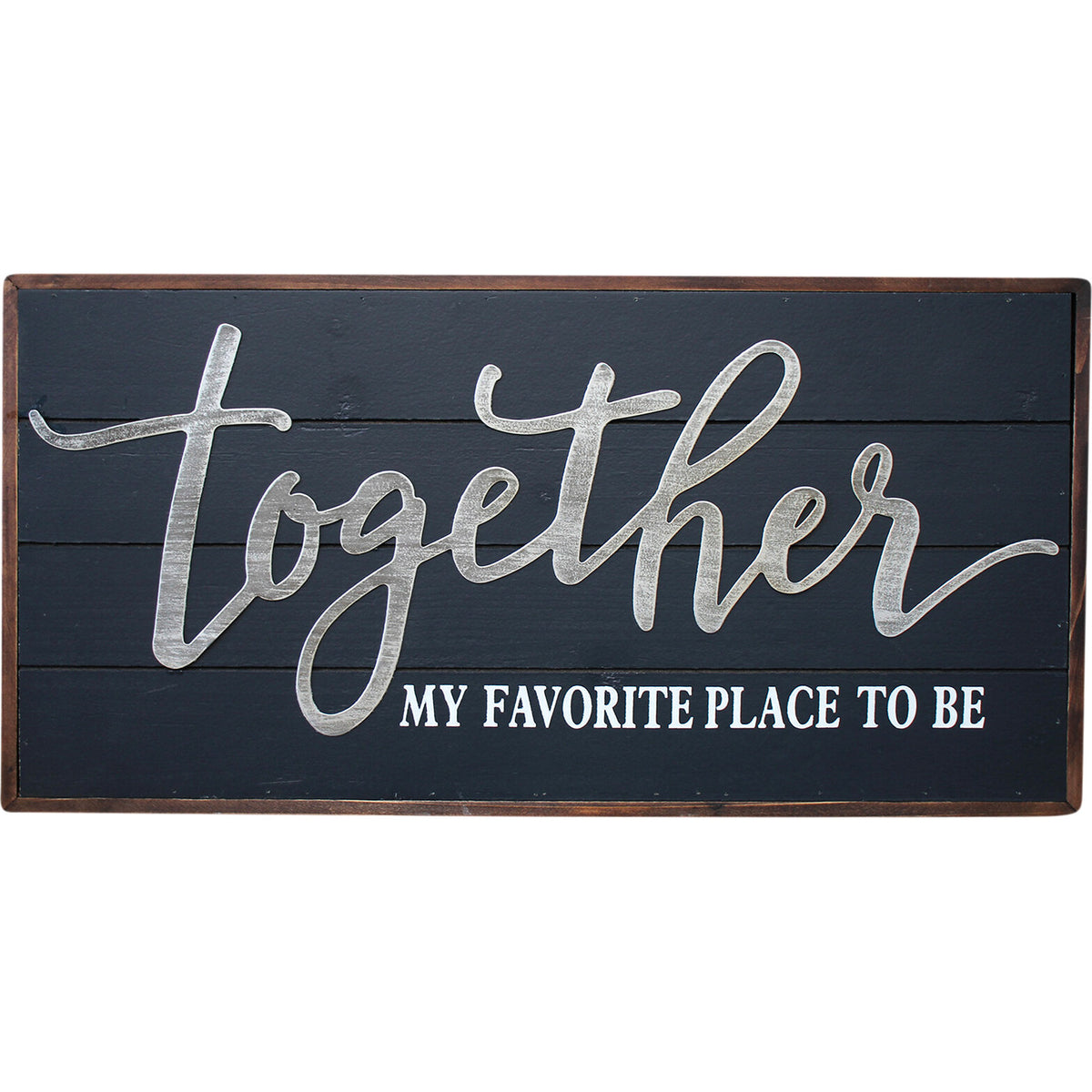 Together Sign. Decorative sign with &#39;Together My Favorite Place to Be&#39; text on a dark background