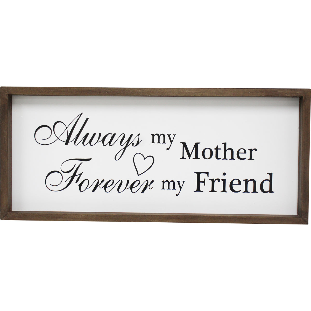 Always My Mother Sign. Decorative sign with text &#39;Always my Mother Forever my Friend&#39; in a wooden frame.